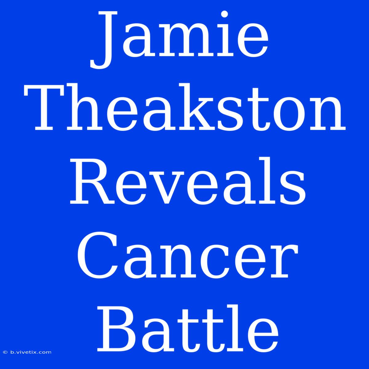 Jamie Theakston Reveals Cancer Battle