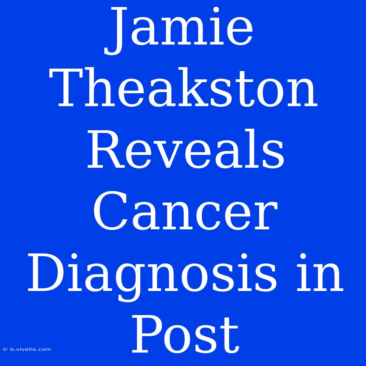 Jamie Theakston Reveals Cancer Diagnosis In Post