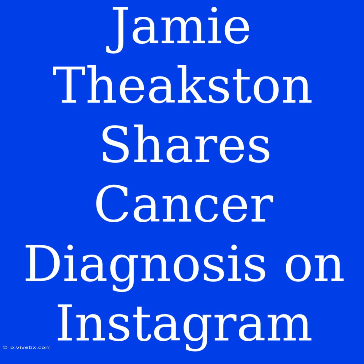 Jamie Theakston Shares Cancer Diagnosis On Instagram