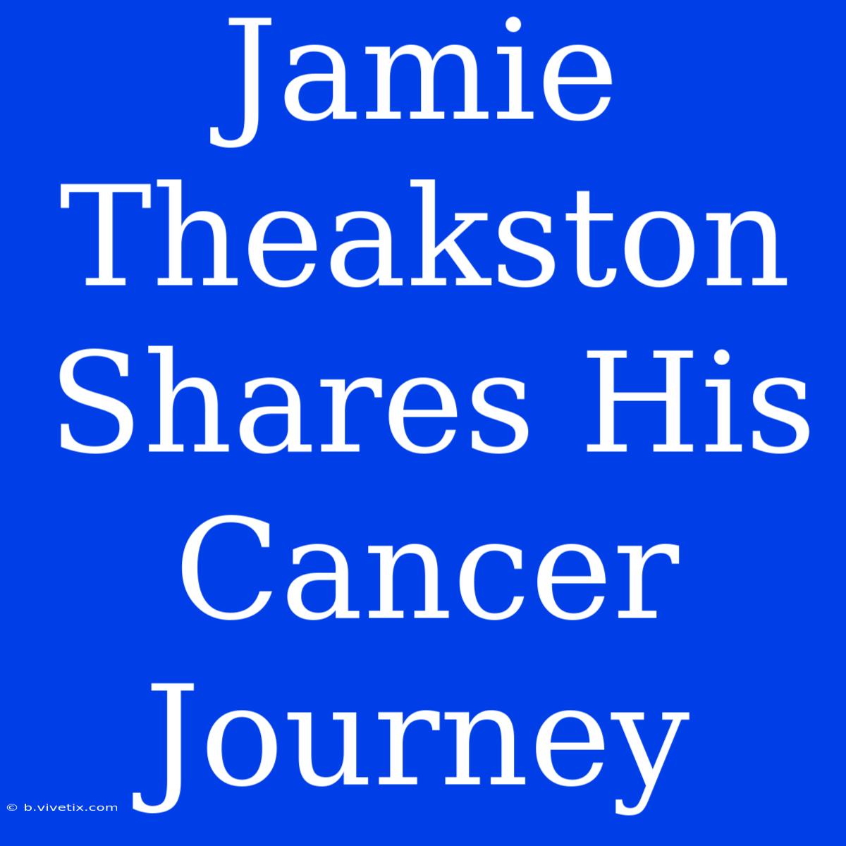 Jamie Theakston Shares His Cancer Journey