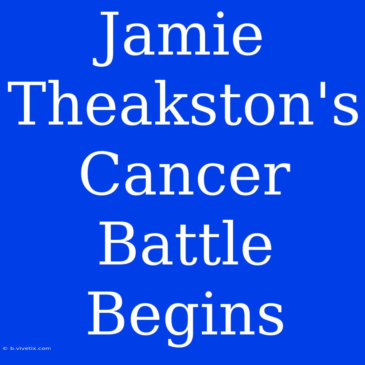 Jamie Theakston's Cancer Battle Begins