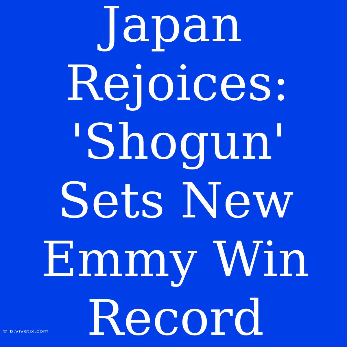 Japan Rejoices: 'Shogun' Sets New Emmy Win Record