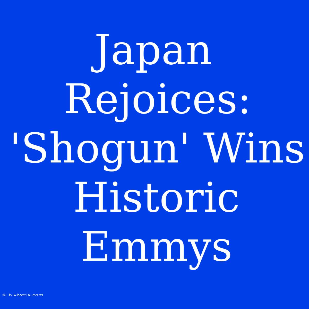 Japan Rejoices: 'Shogun' Wins Historic Emmys