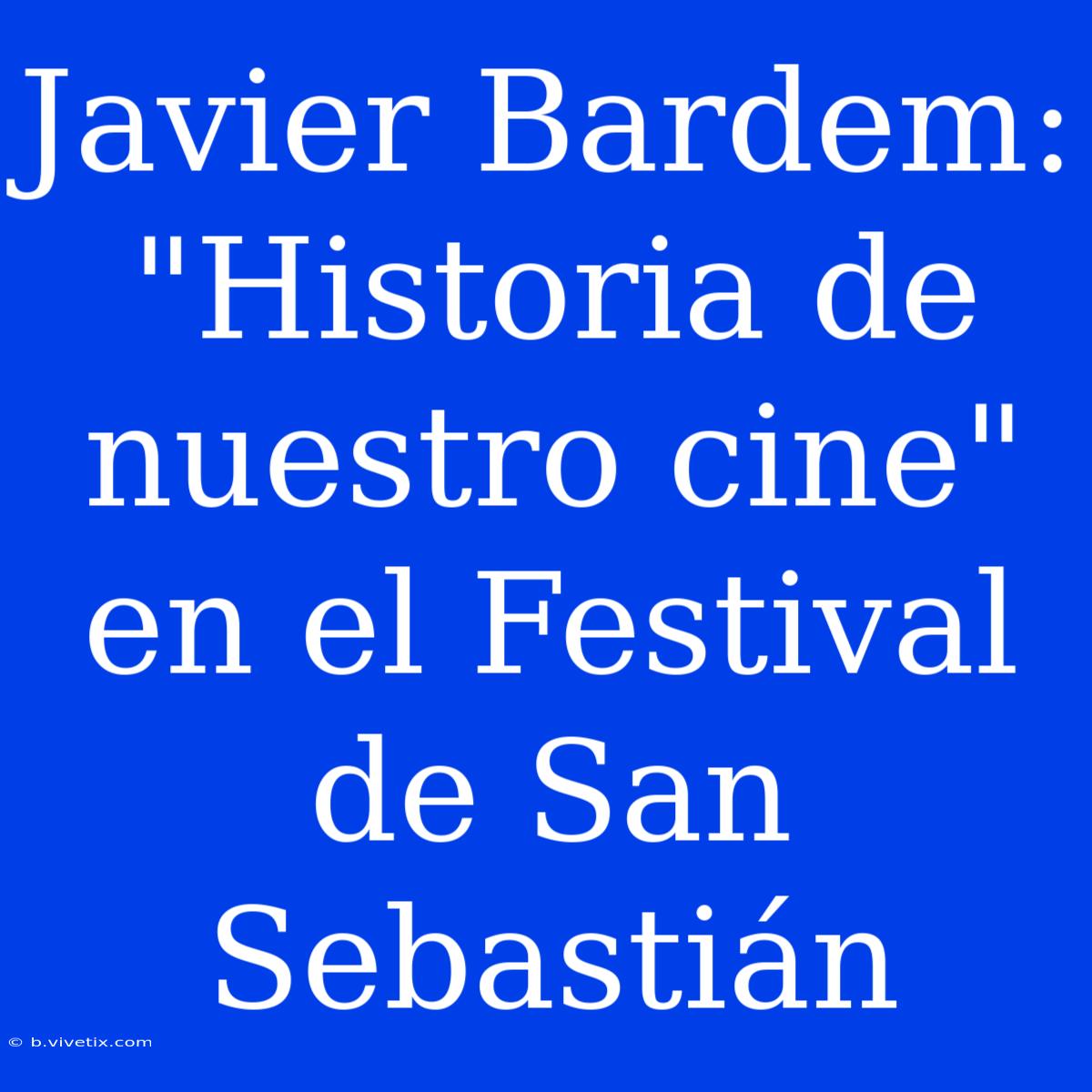 Javier Bardem: 