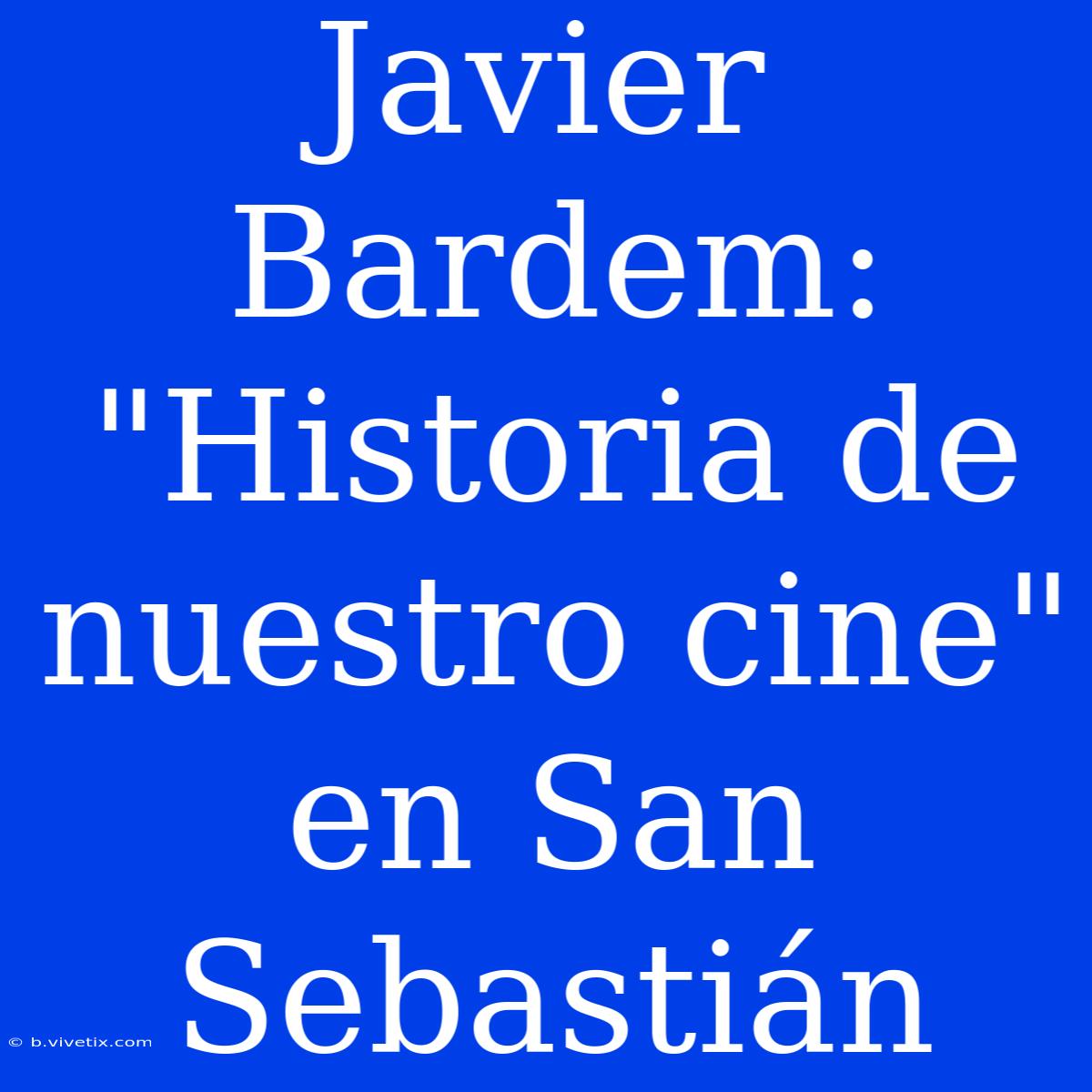 Javier Bardem: 