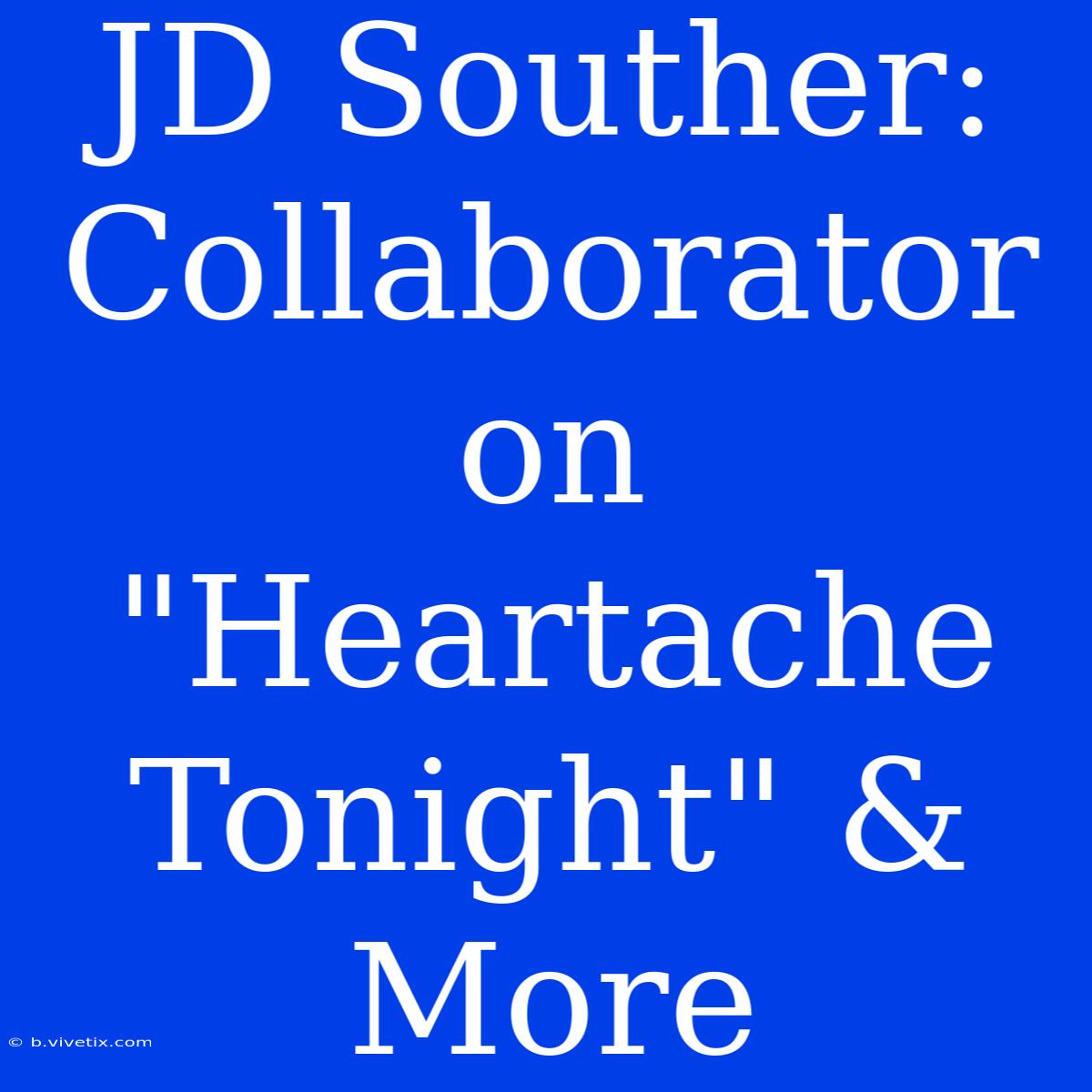 JD Souther: Collaborator On 