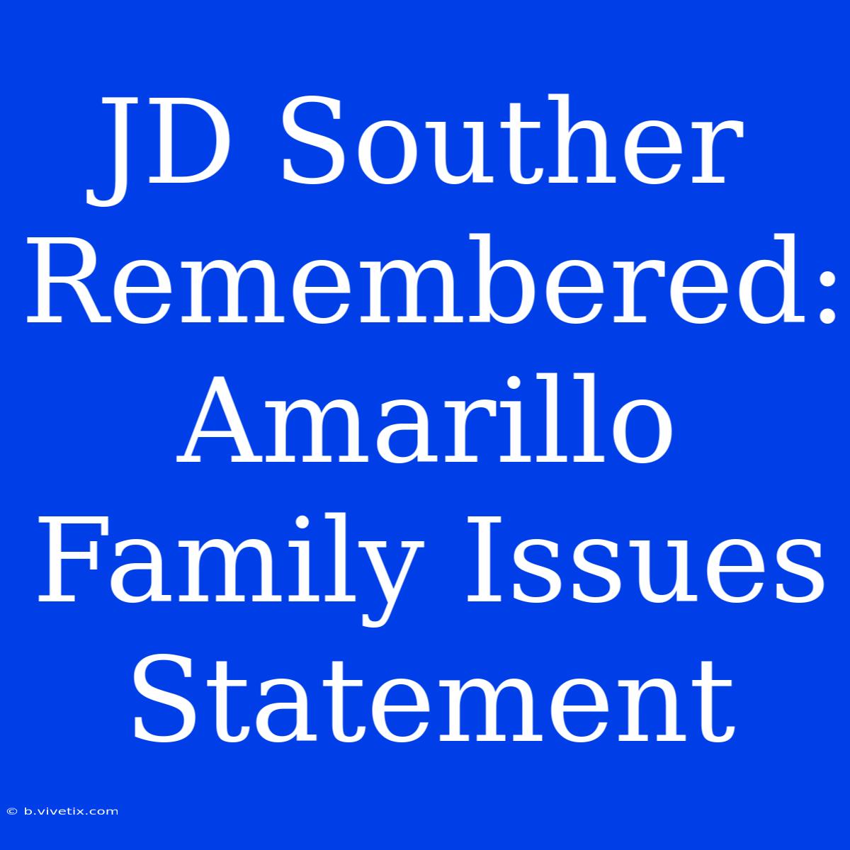 JD Souther Remembered: Amarillo Family Issues Statement