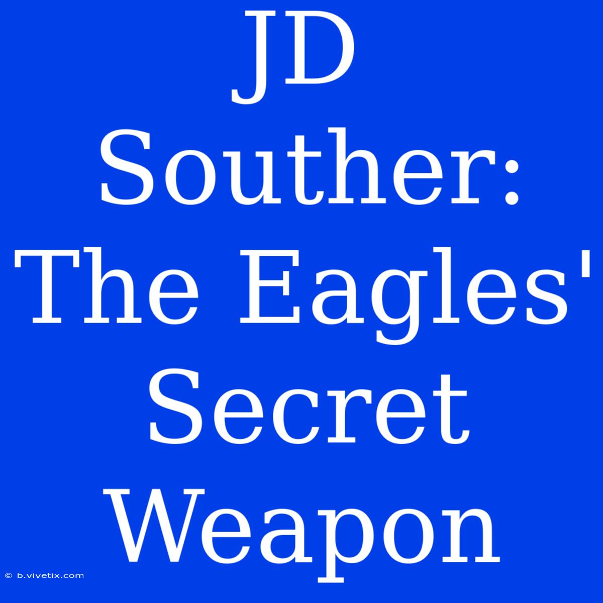 JD Souther: The Eagles' Secret Weapon 