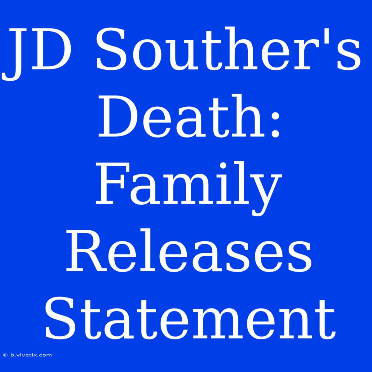 JD Souther's Death: Family Releases Statement