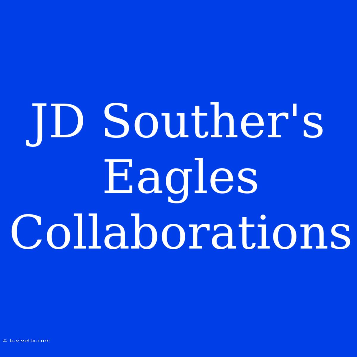 JD Souther's Eagles Collaborations