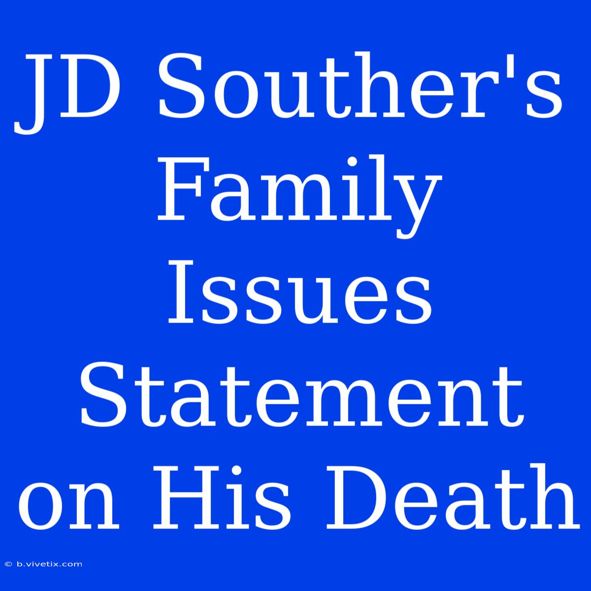 JD Souther's Family Issues Statement On His Death