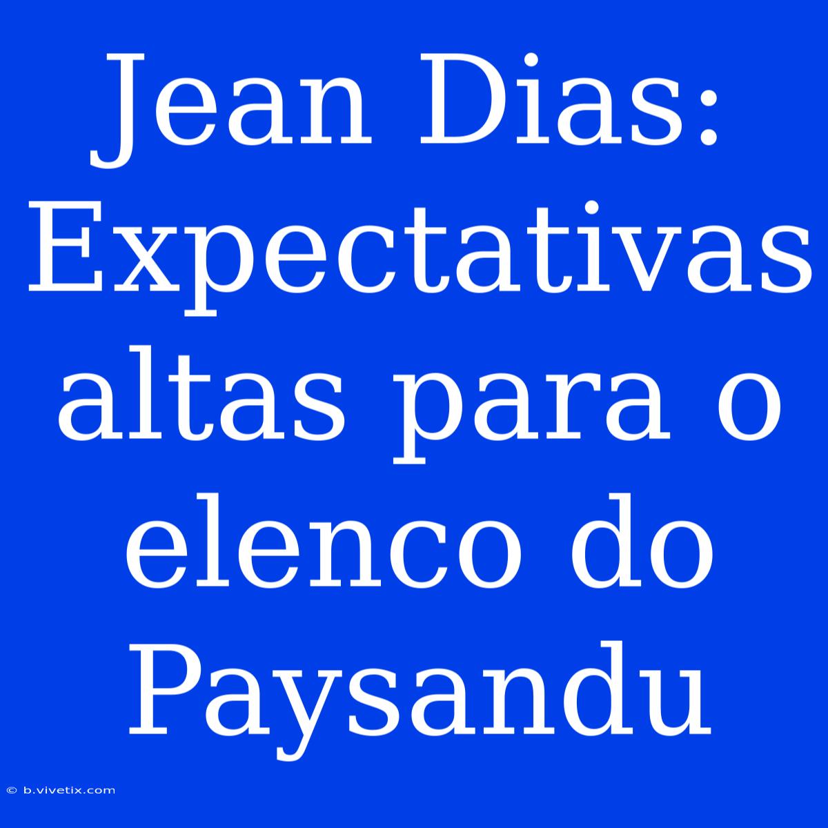 Jean Dias: Expectativas Altas Para O Elenco Do Paysandu