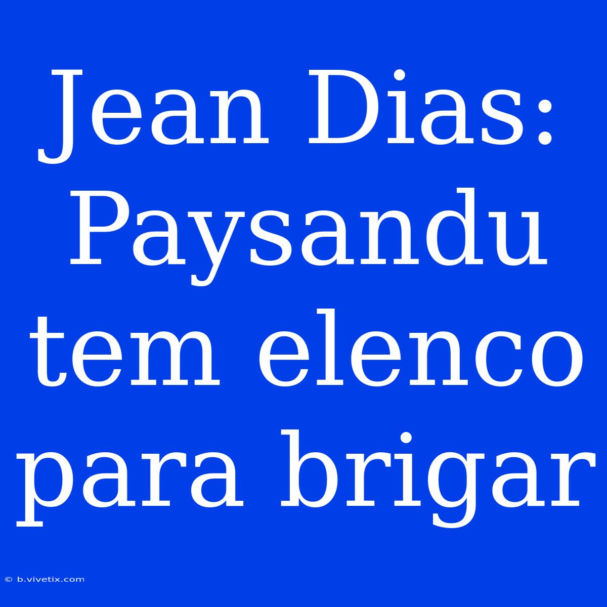 Jean Dias: Paysandu Tem Elenco Para Brigar