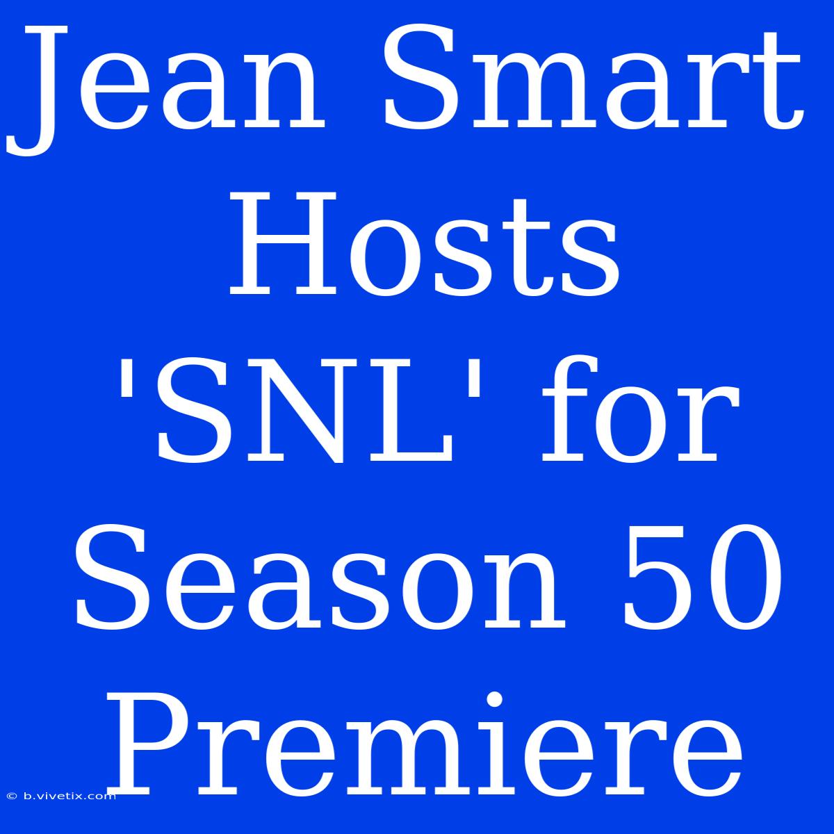 Jean Smart Hosts 'SNL' For Season 50 Premiere