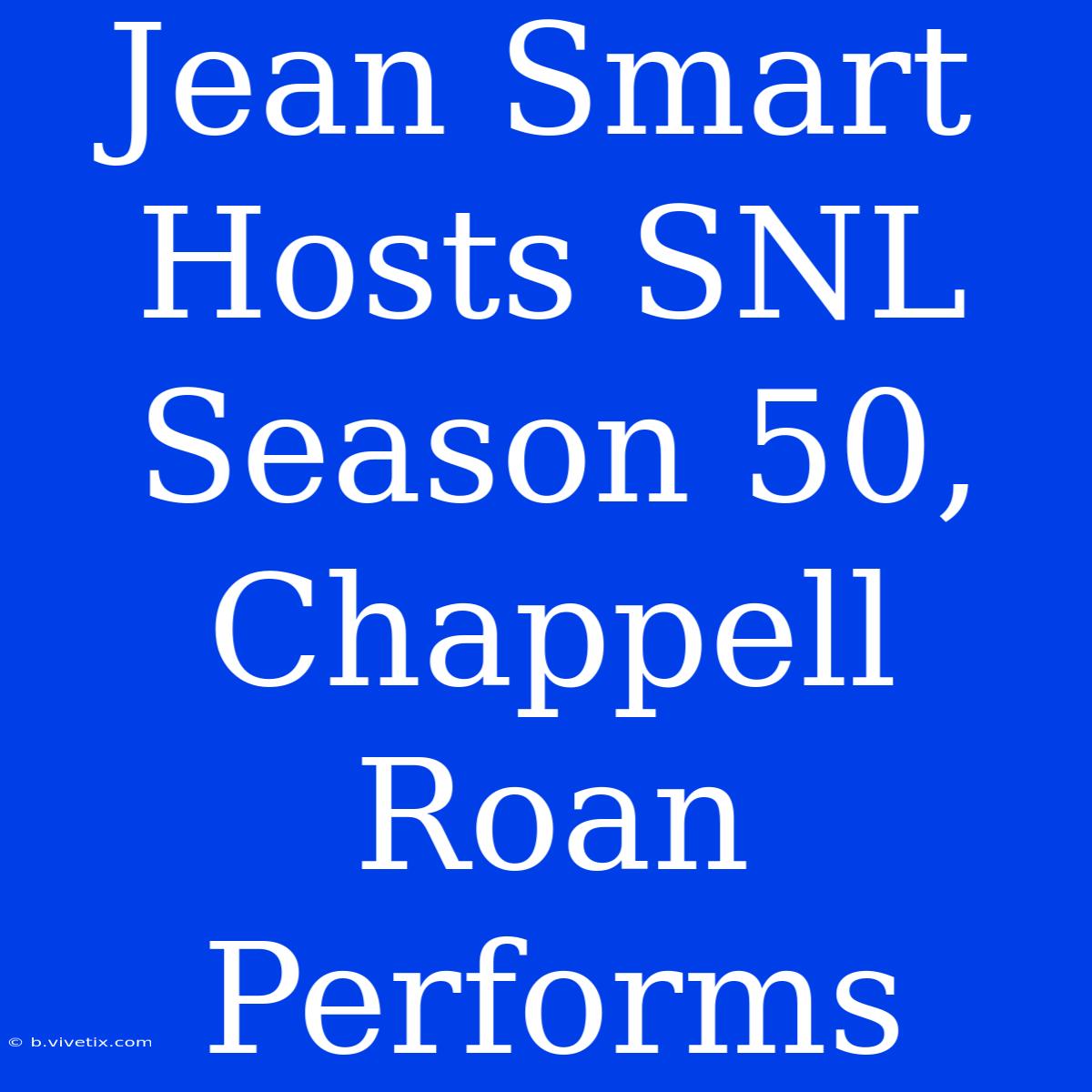 Jean Smart Hosts SNL Season 50, Chappell Roan Performs