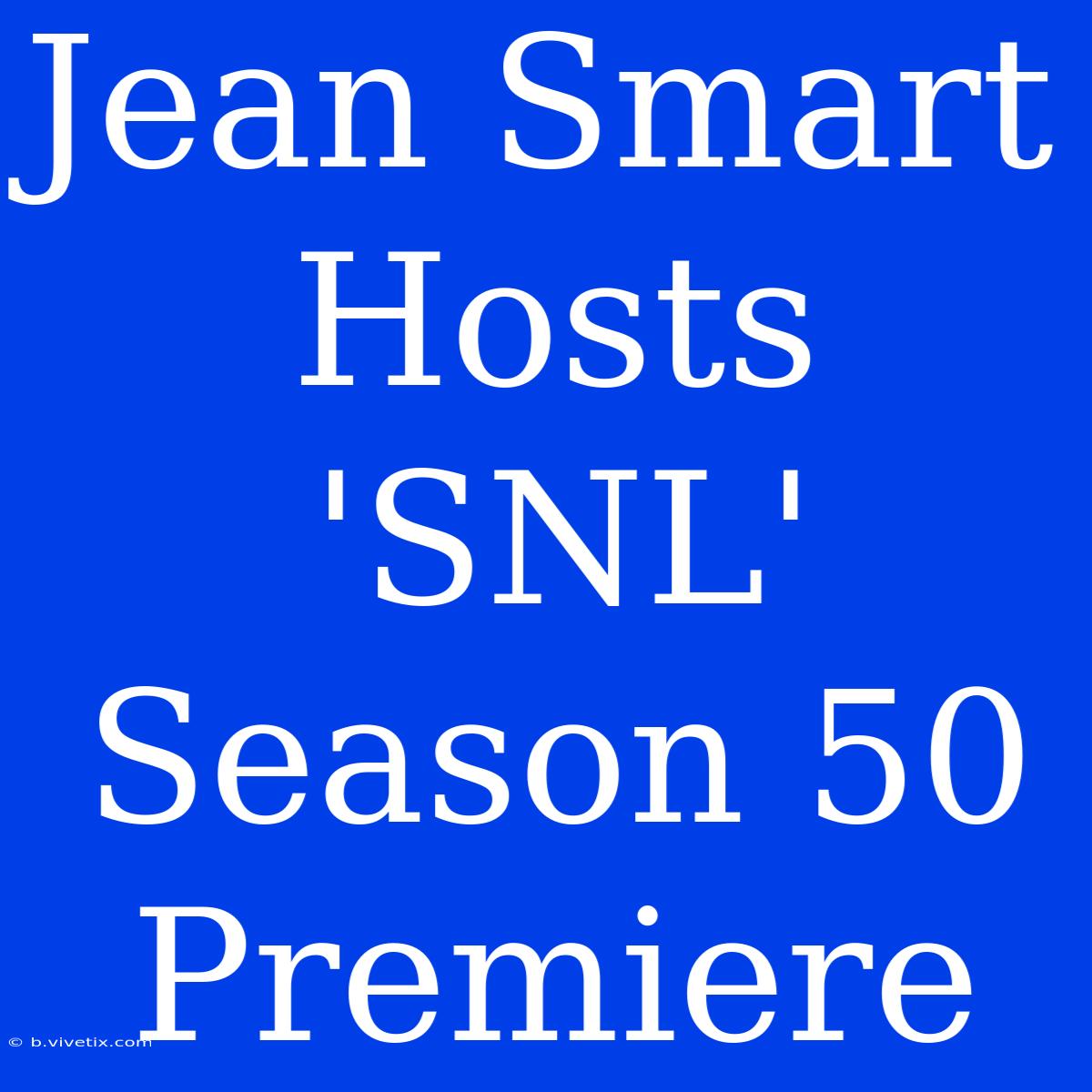 Jean Smart Hosts 'SNL' Season 50 Premiere