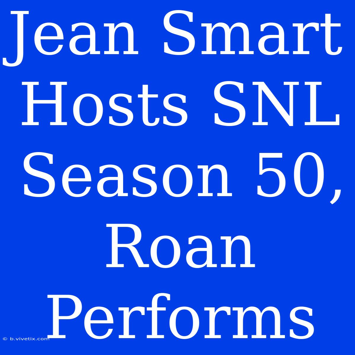 Jean Smart Hosts SNL Season 50, Roan Performs