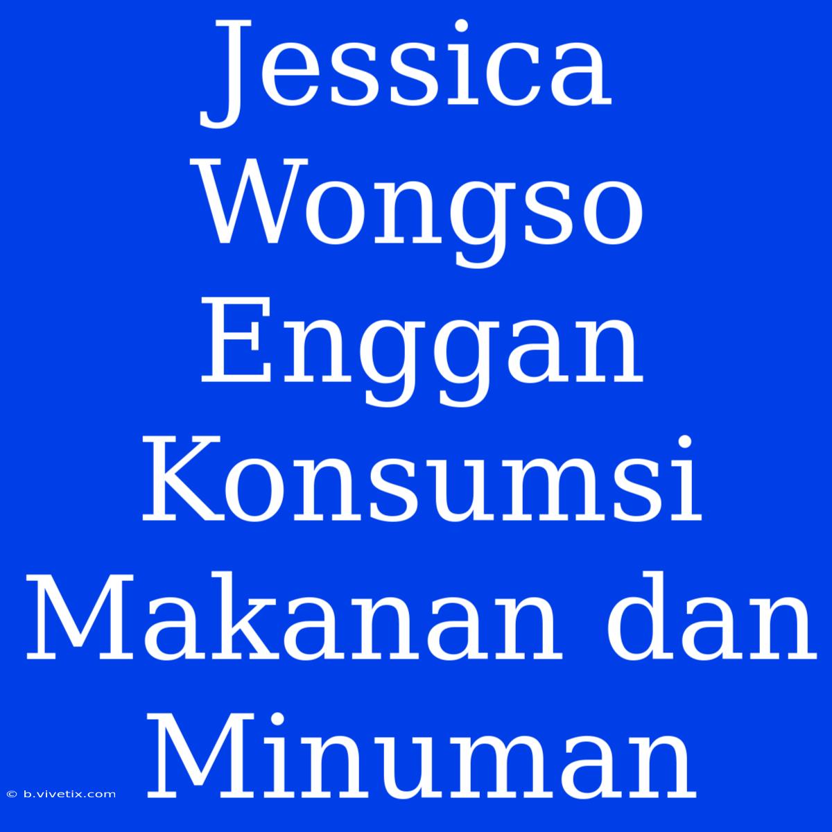 Jessica Wongso Enggan Konsumsi Makanan Dan Minuman