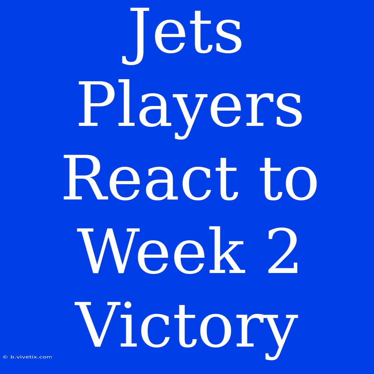 Jets Players React To Week 2 Victory