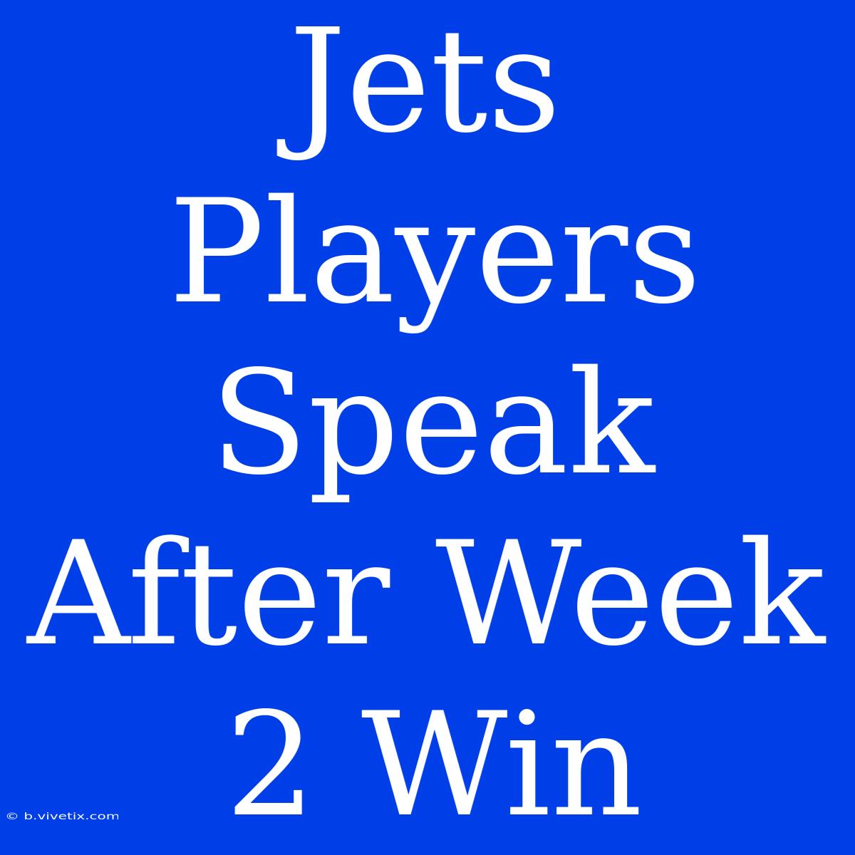 Jets Players Speak After Week 2 Win