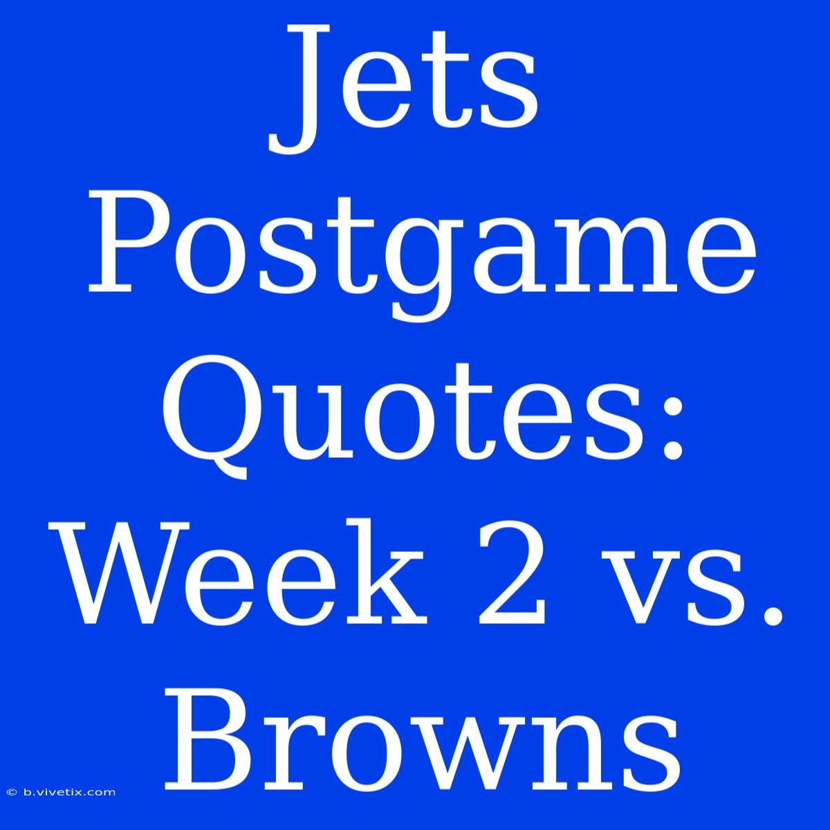 Jets Postgame Quotes: Week 2 Vs. Browns