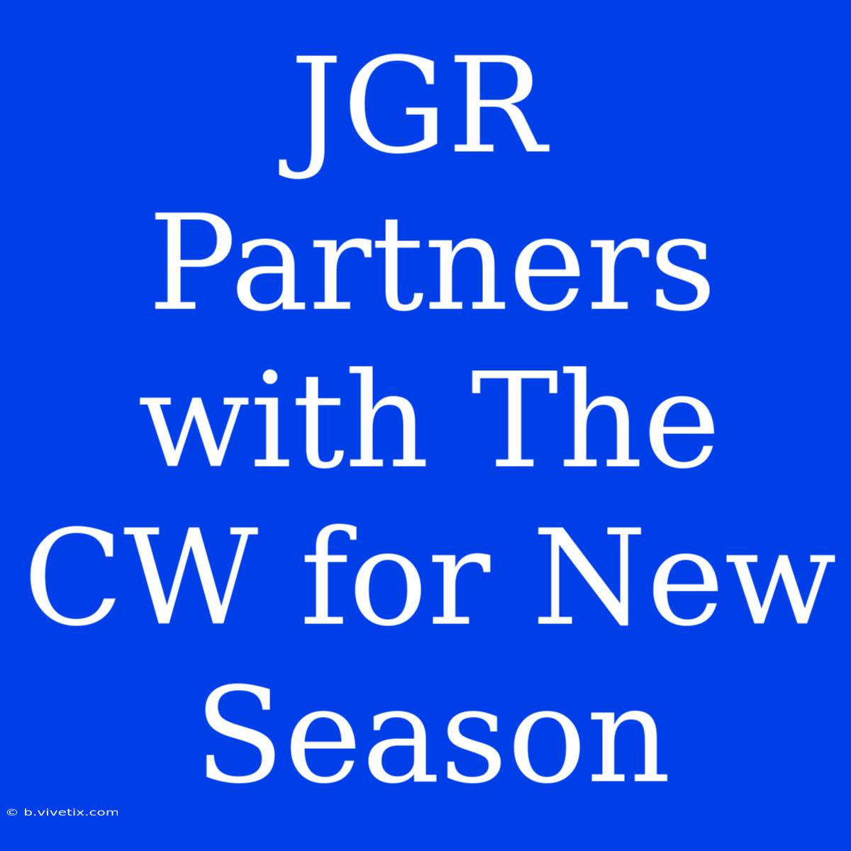 JGR Partners With The CW For New Season