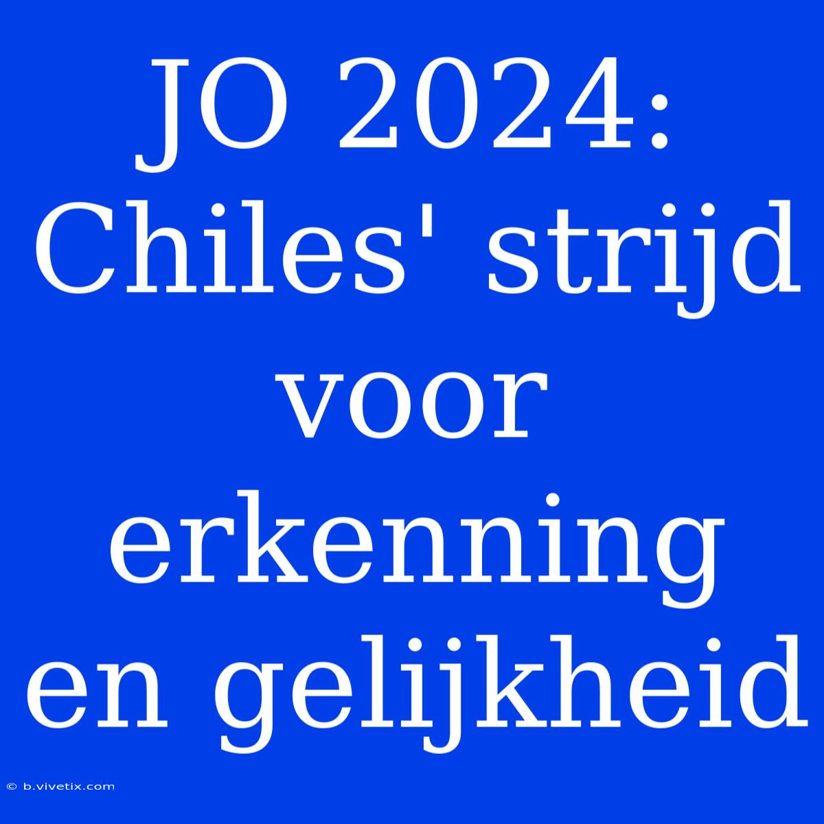 JO 2024: Chiles' Strijd Voor Erkenning En Gelijkheid