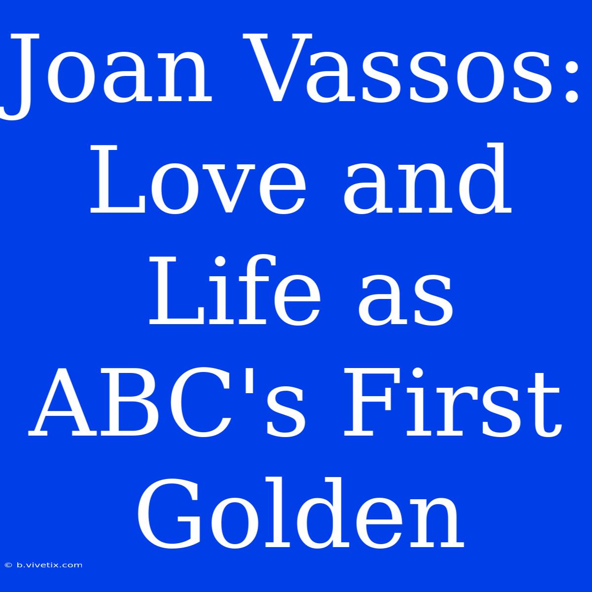 Joan Vassos: Love And Life As ABC's First Golden