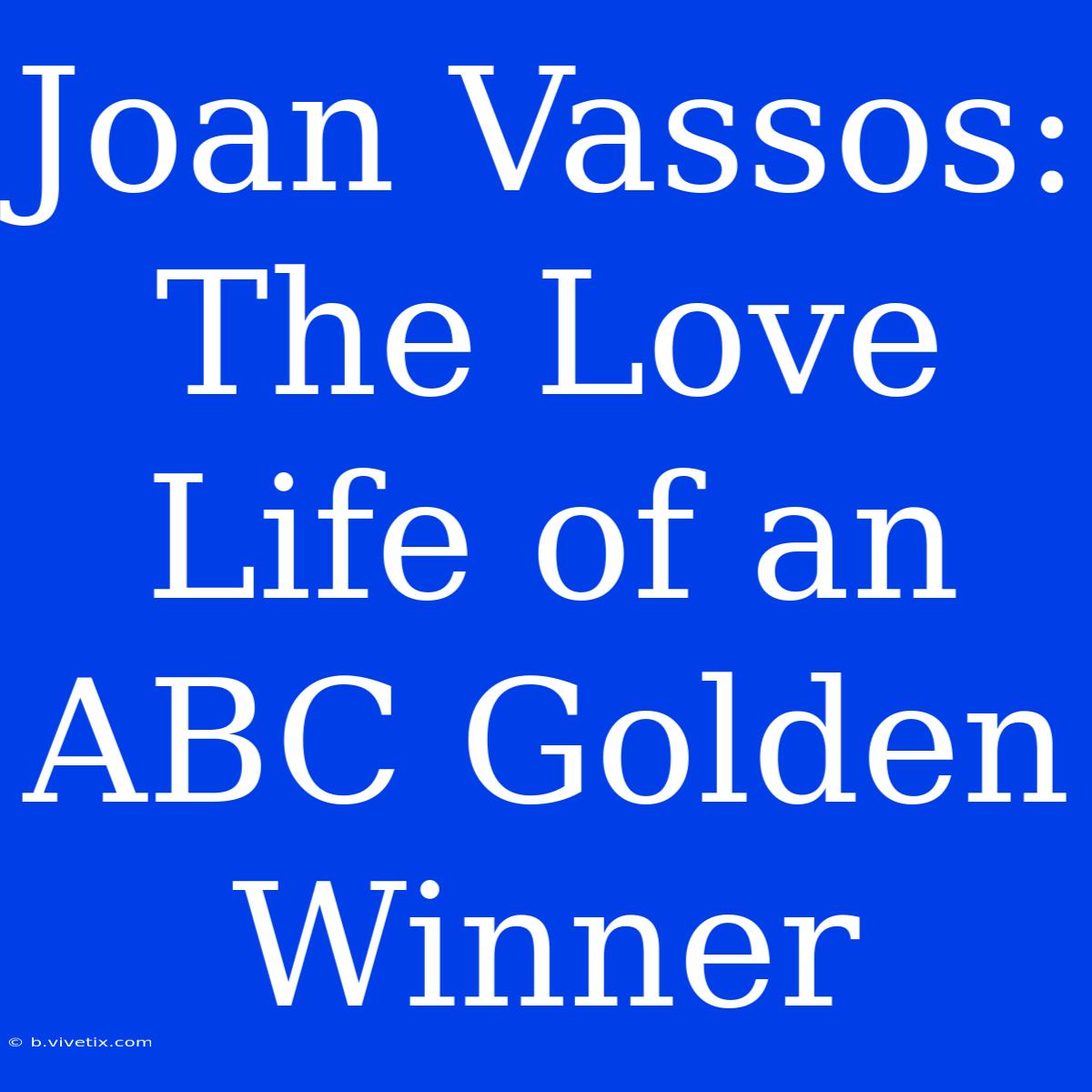 Joan Vassos: The Love Life Of An ABC Golden Winner