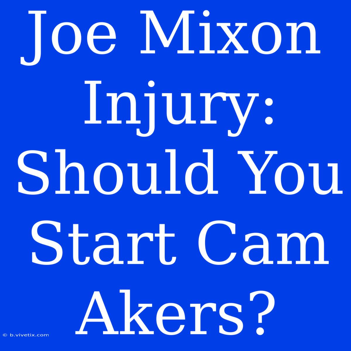 Joe Mixon Injury: Should You Start Cam Akers?