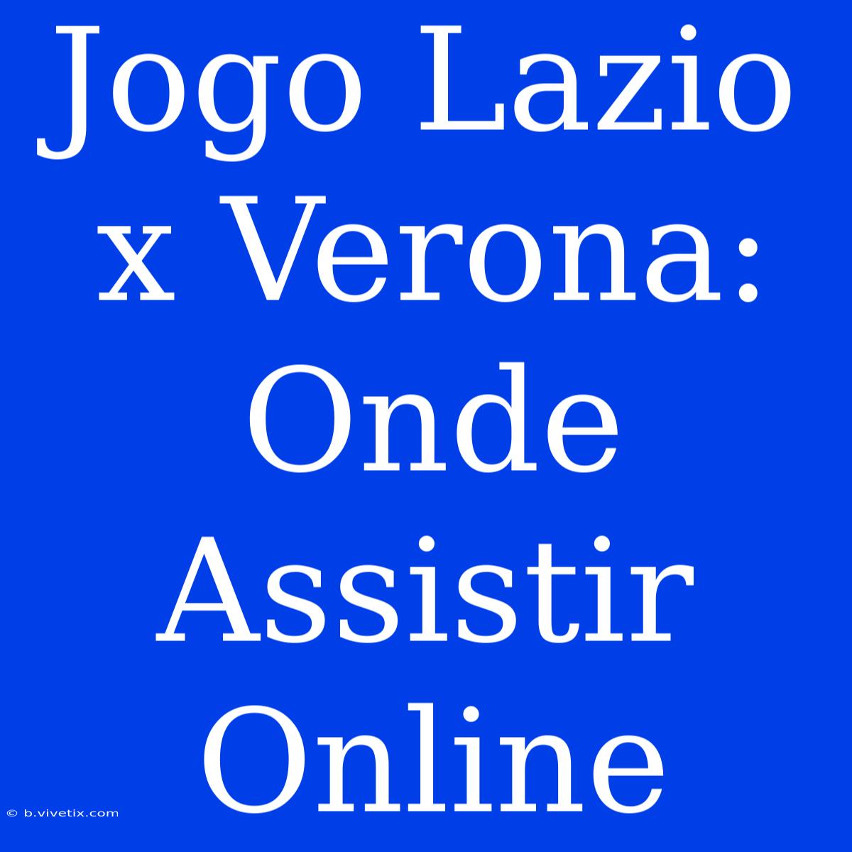 Jogo Lazio X Verona: Onde Assistir Online