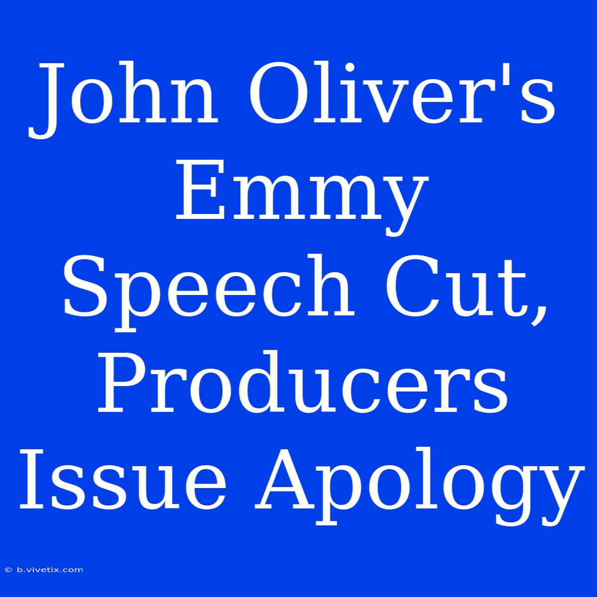 John Oliver's Emmy Speech Cut, Producers Issue Apology