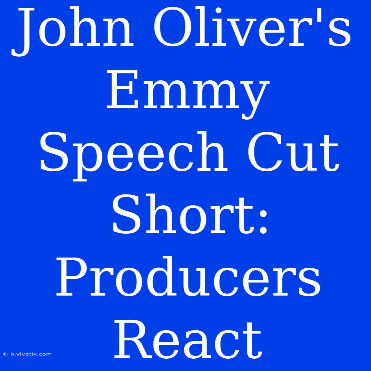 John Oliver's Emmy Speech Cut Short: Producers React