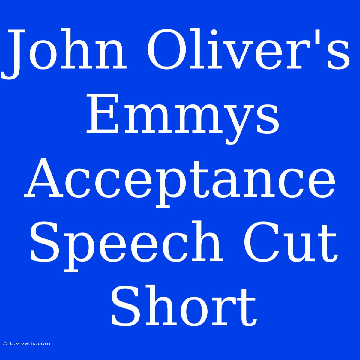 John Oliver's Emmys Acceptance Speech Cut Short