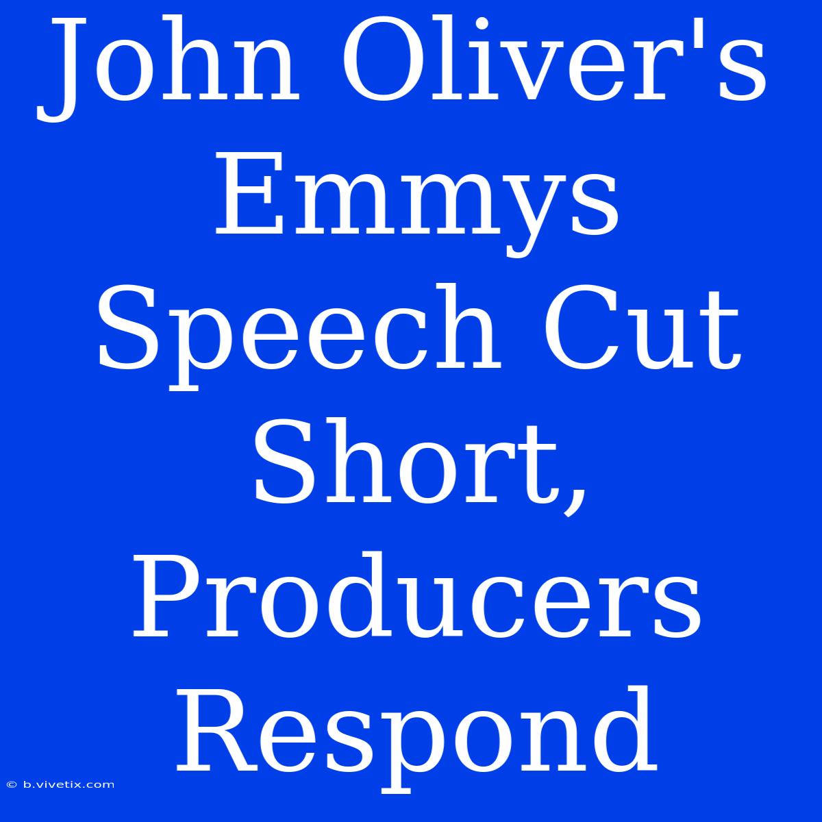 John Oliver's Emmys Speech Cut Short, Producers Respond