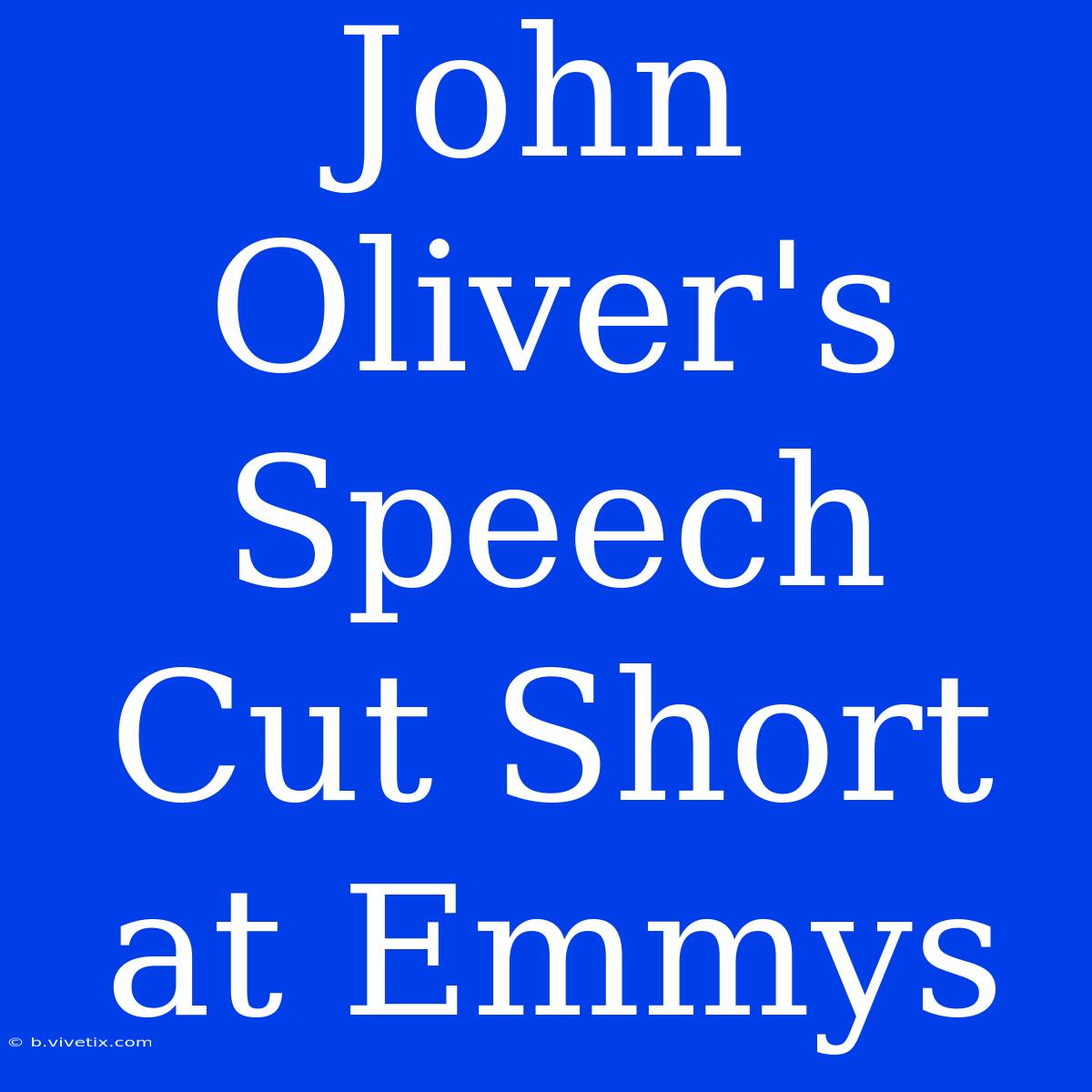 John Oliver's Speech Cut Short At Emmys