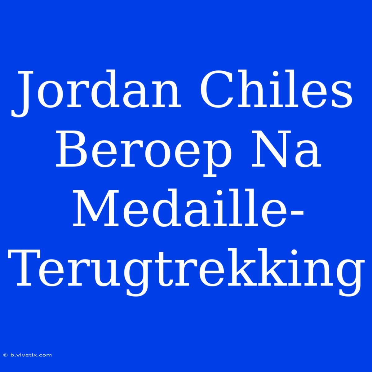 Jordan Chiles Beroep Na Medaille-Terugtrekking