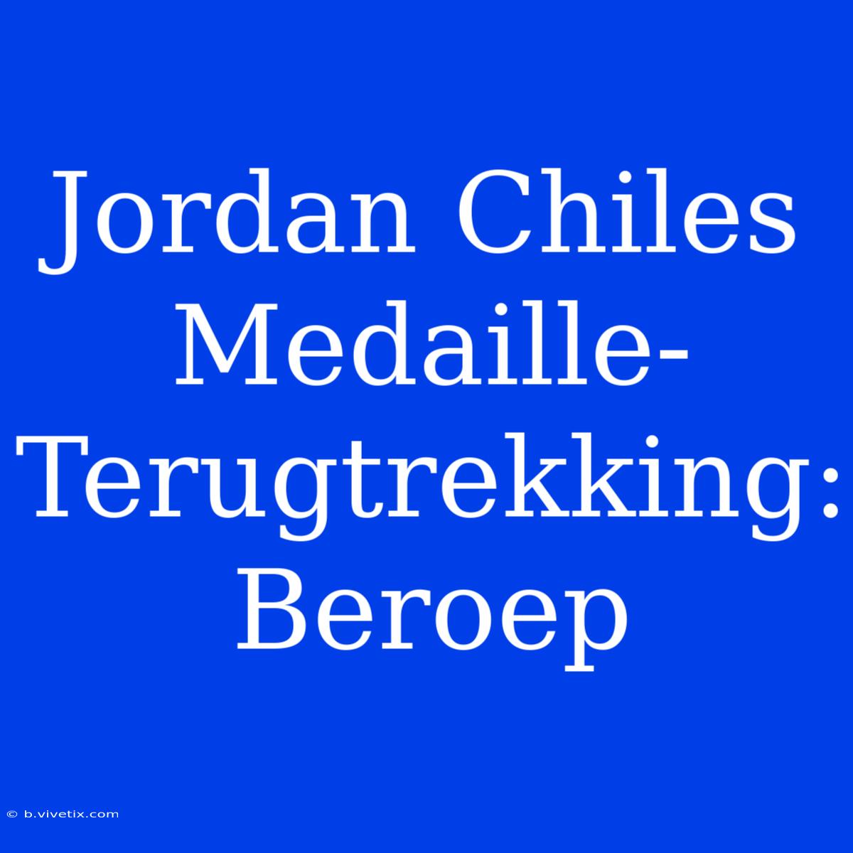 Jordan Chiles Medaille-Terugtrekking: Beroep