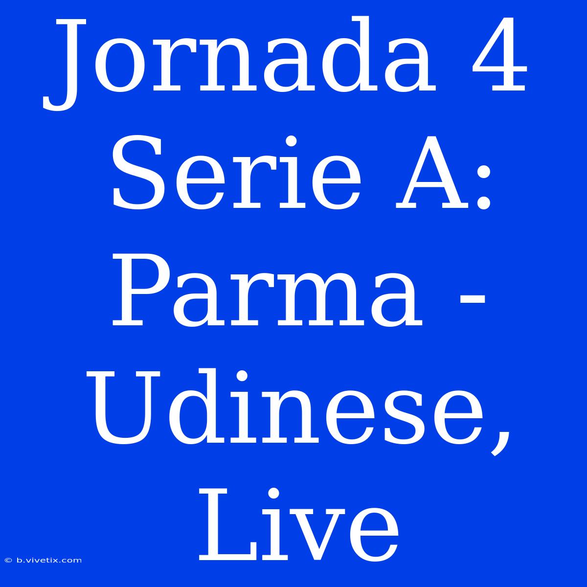 Jornada 4 Serie A: Parma - Udinese, Live