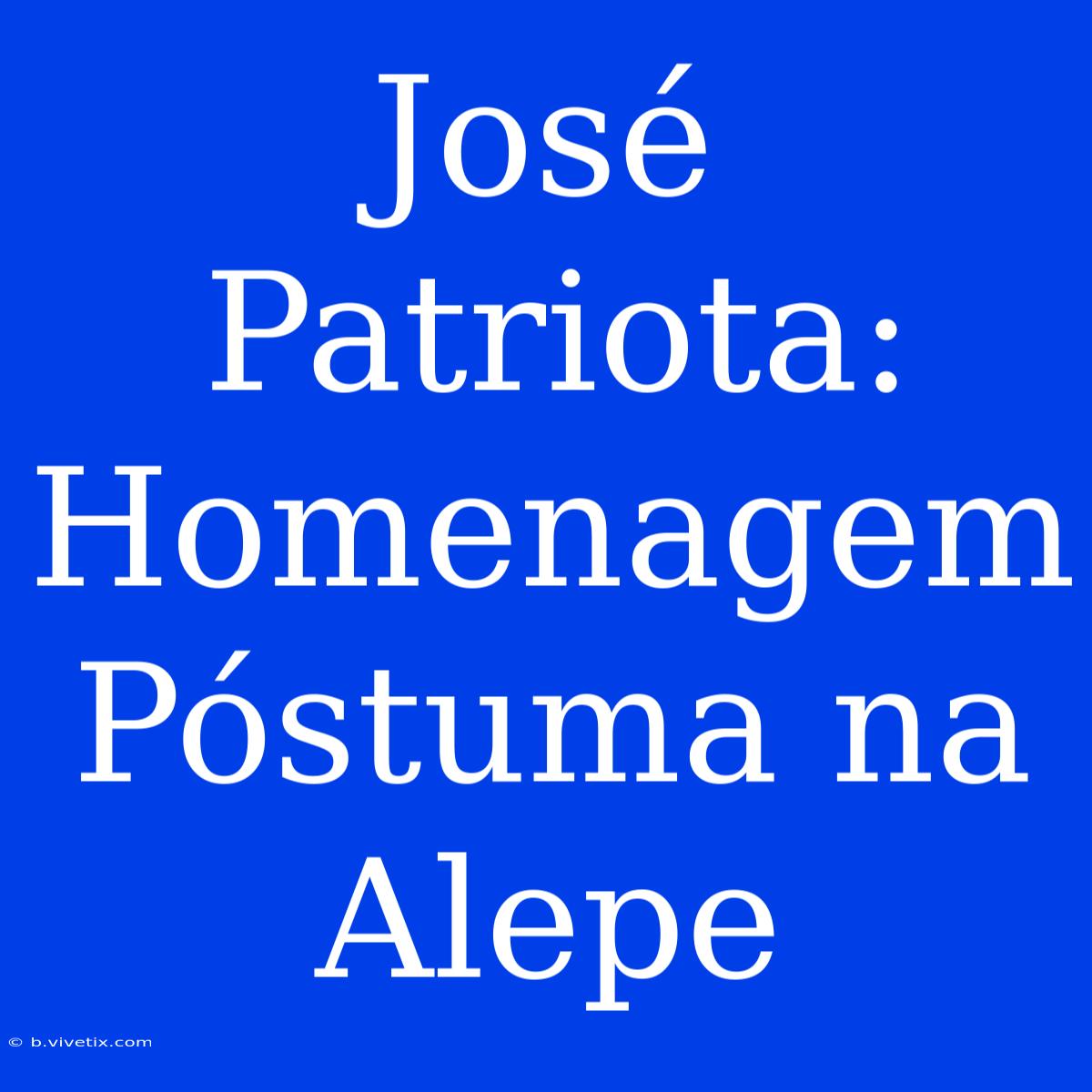 José Patriota: Homenagem Póstuma Na Alepe