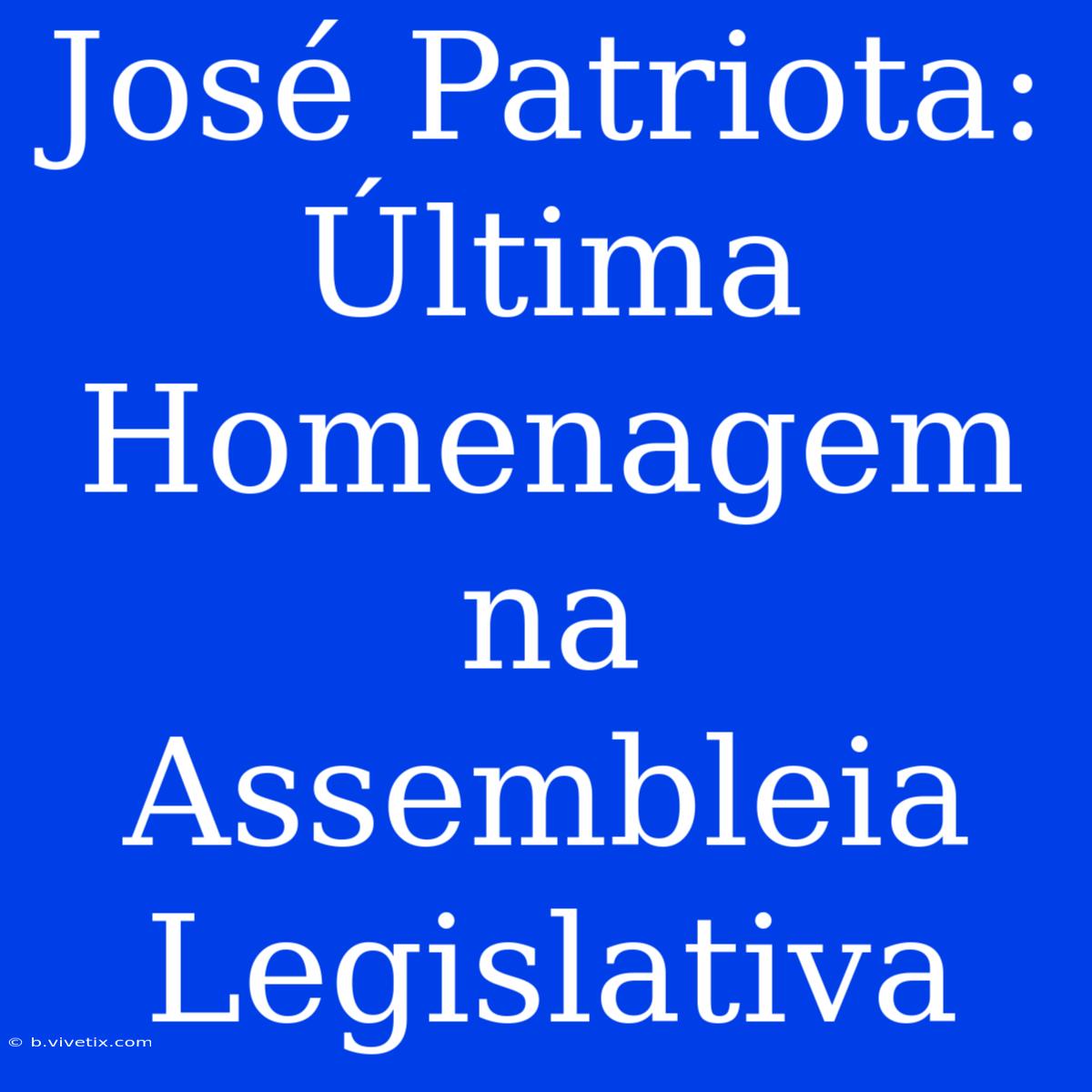 José Patriota: Última Homenagem Na Assembleia Legislativa