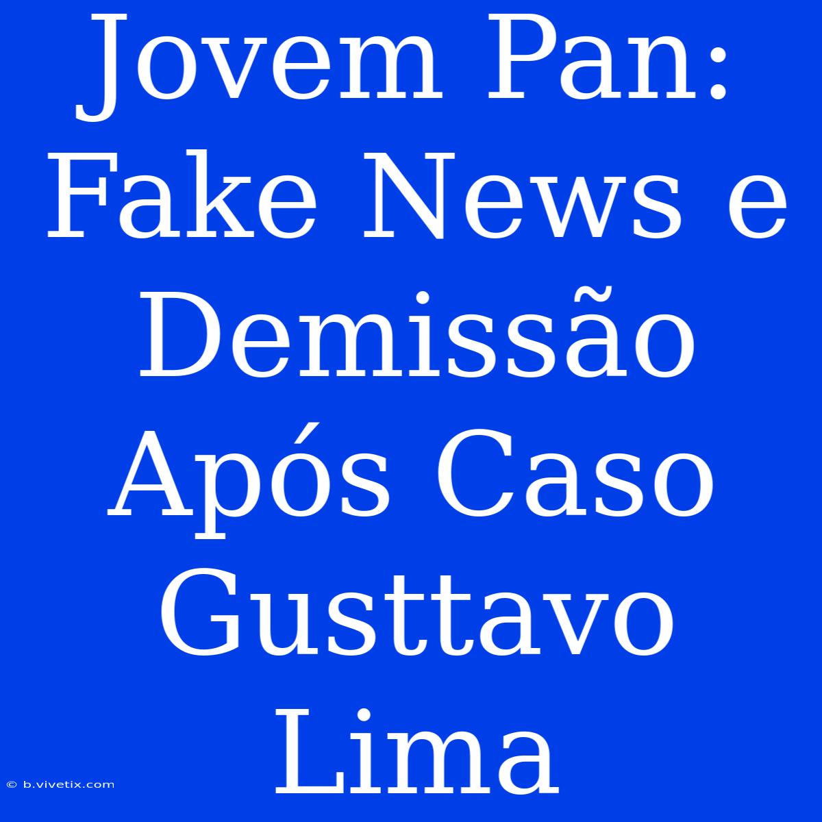 Jovem Pan: Fake News E Demissão Após Caso Gusttavo Lima