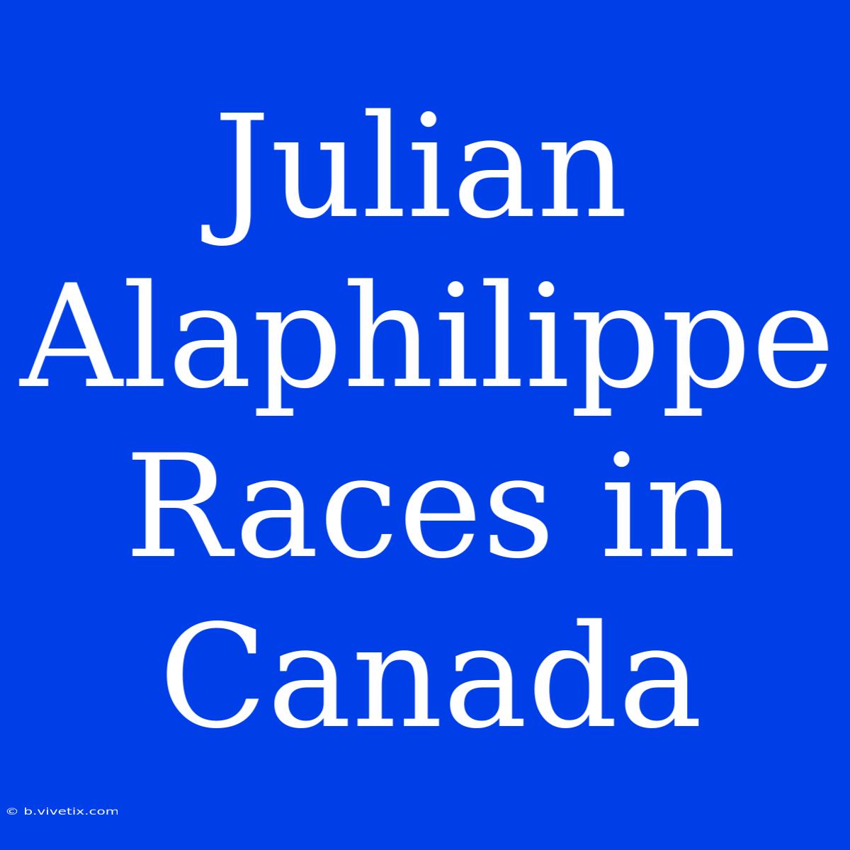 Julian Alaphilippe Races In Canada