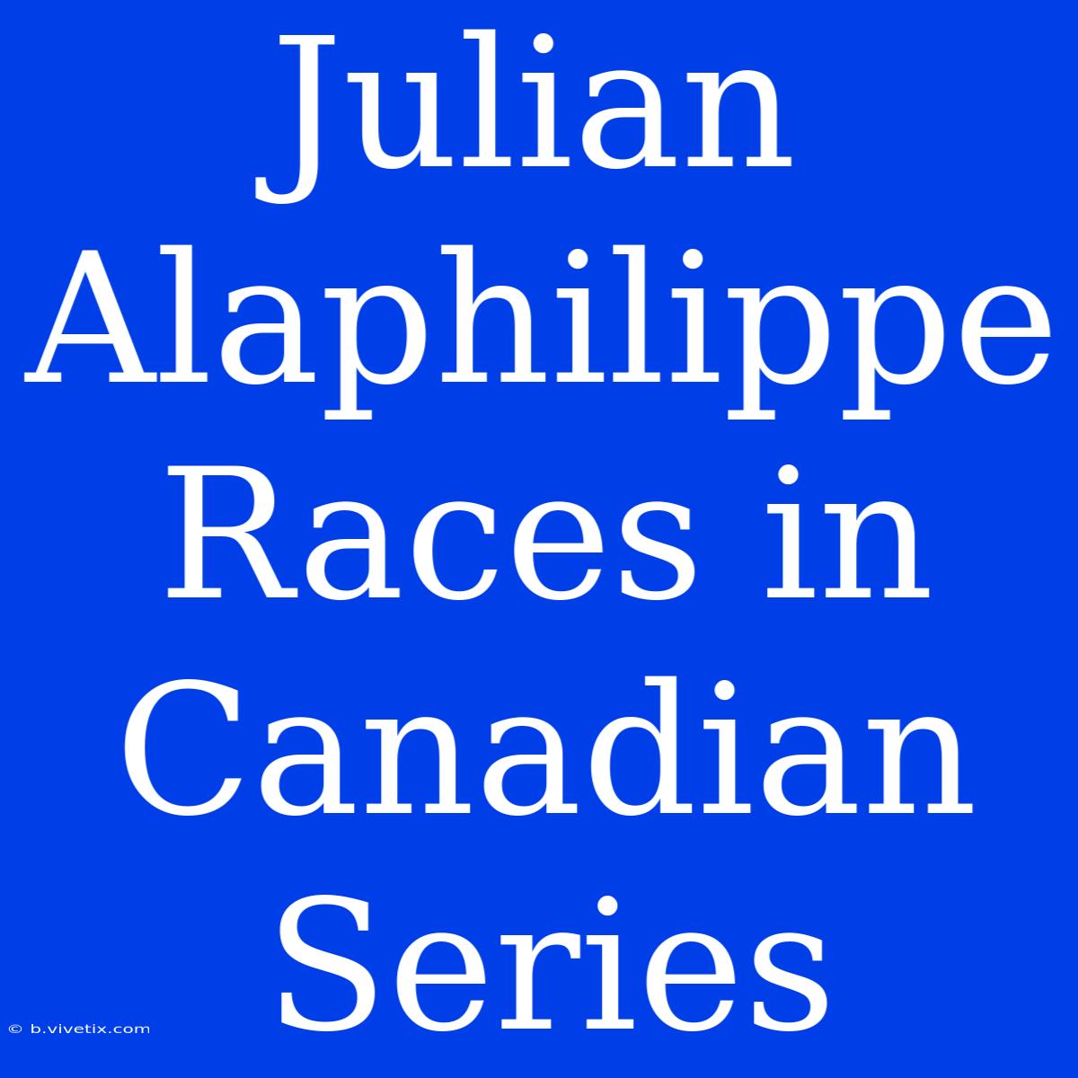 Julian Alaphilippe Races In Canadian Series