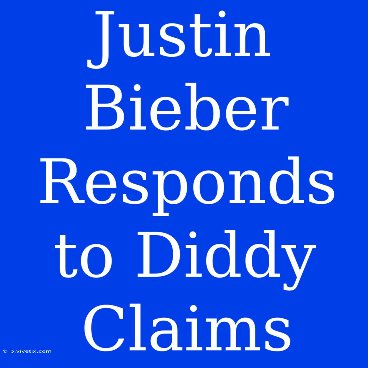 Justin Bieber Responds To Diddy Claims