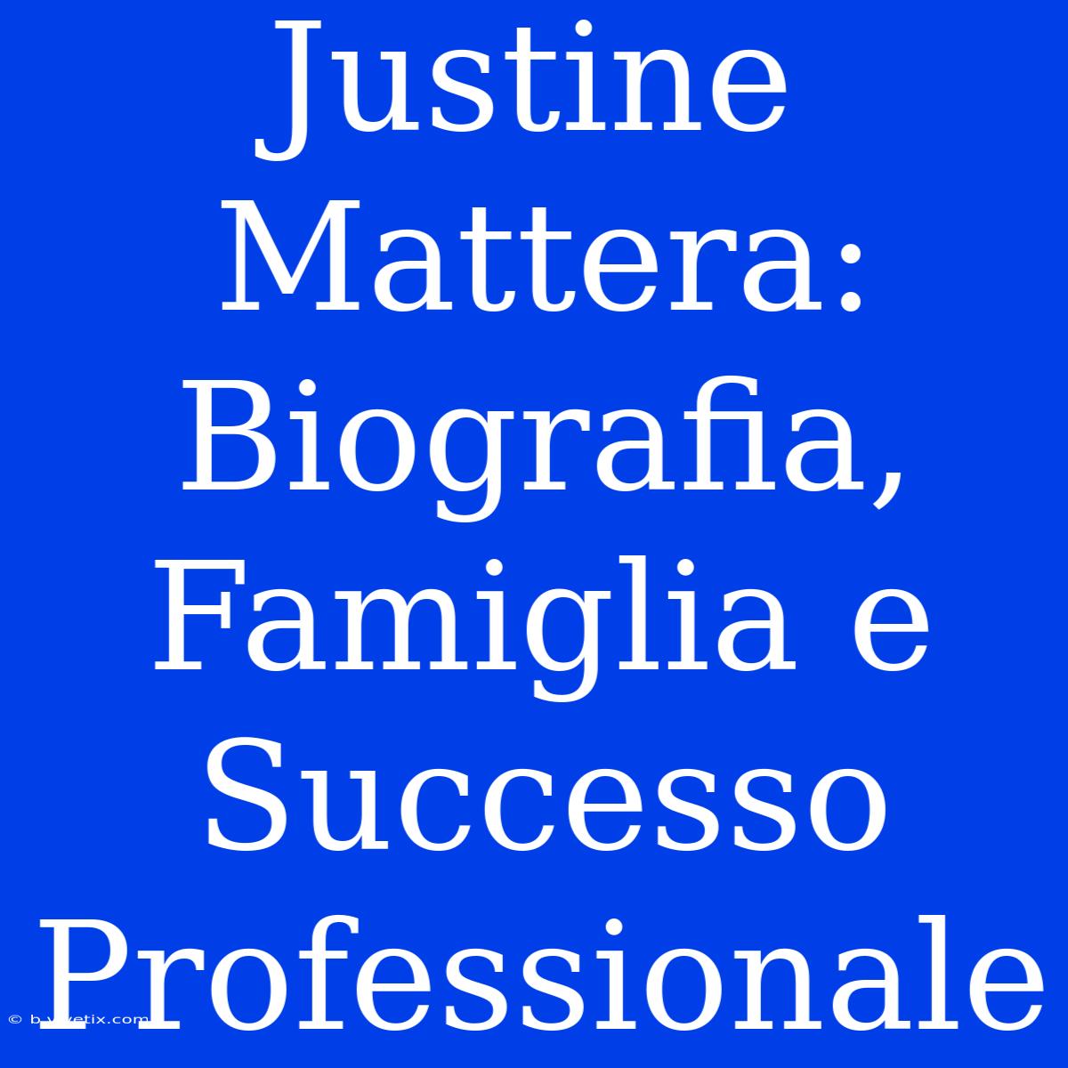 Justine Mattera: Biografia, Famiglia E Successo Professionale