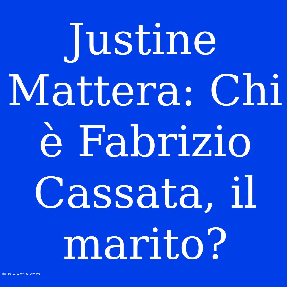 Justine Mattera: Chi È Fabrizio Cassata, Il Marito?