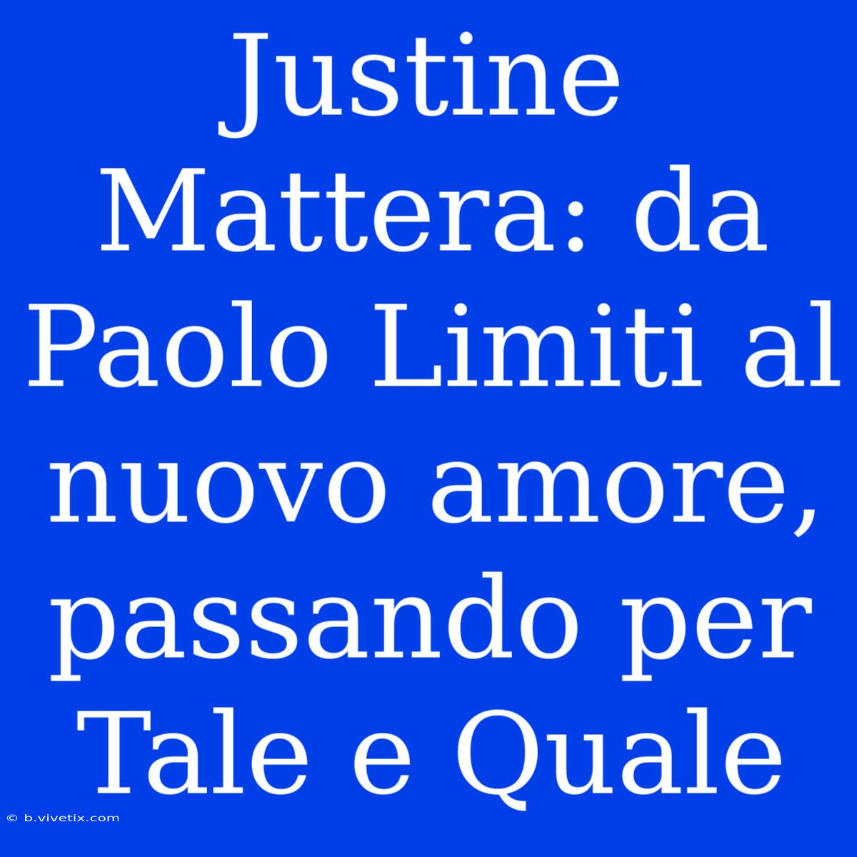 Justine Mattera: Da Paolo Limiti Al Nuovo Amore, Passando Per Tale E Quale