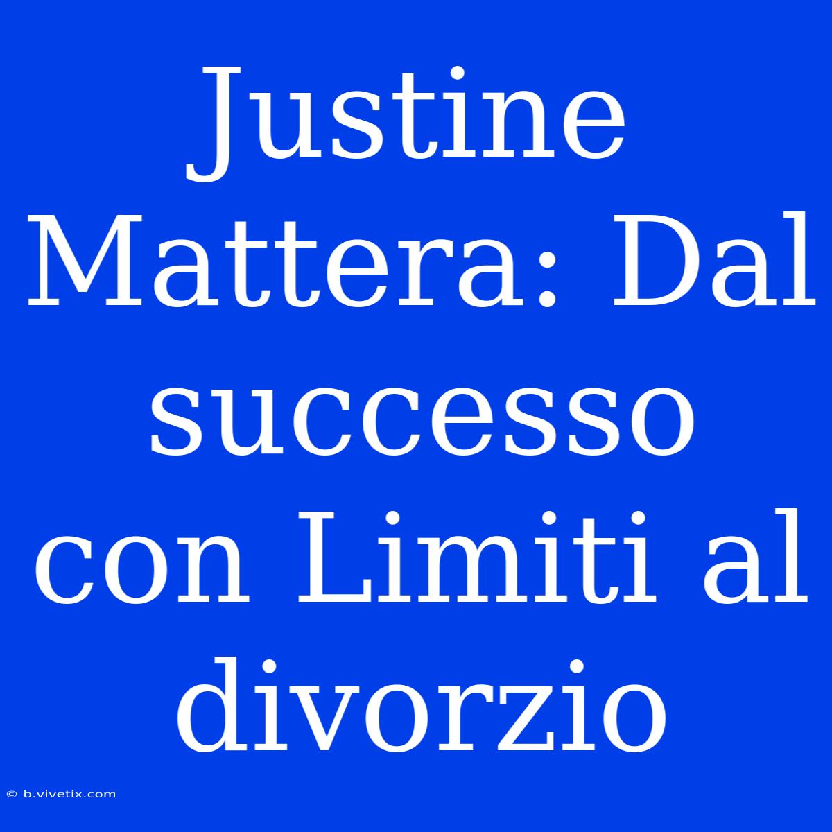 Justine Mattera: Dal Successo Con Limiti Al Divorzio