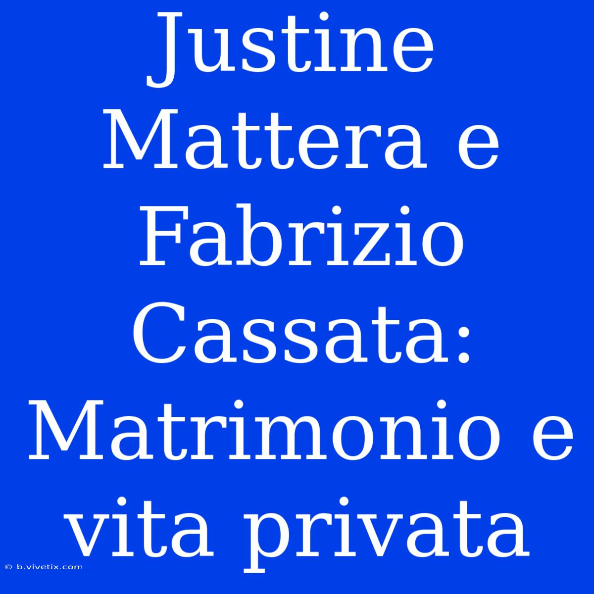 Justine Mattera E Fabrizio Cassata: Matrimonio E Vita Privata